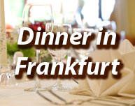 Dinner in Frankfurt am Main